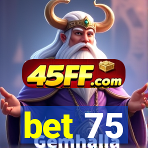 bet 75